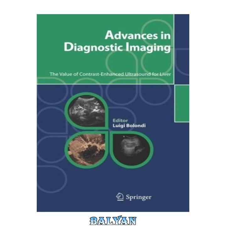 دانلود کتاب Advances in Diagnostic Imaging The Value of Contrast-Enhanced Ultrasound for Liver